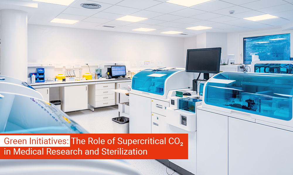 Green Initiatives: The Role of Supercritical CO₂ in Medical Research and Sterilization